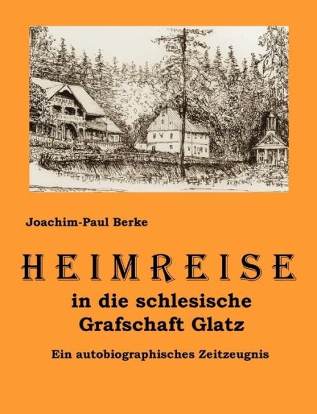 Cover for Joachim Berke · Heimreise in Die Schlesische Grafschaft Glatz (Paperback Bog) [German edition] (2008)