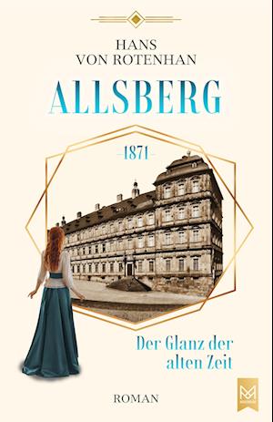 Cover for Hans von Rotenhan · Allsberg 1871 – Der Glanz der alten Zeit (Book) (2023)