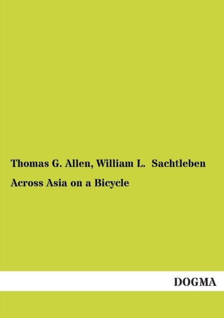 Cover for Allen, Thomas G (University of Wisconsin Oshkosh) · Across Asia on a Bicycle (Paperback Book) (2012)