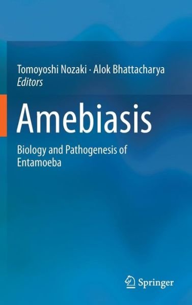 Tomoyoshi Nozaki · Amebiasis: Biology and Pathogenesis of Entamoeba (Hardcover bog) [2015 edition] (2014)