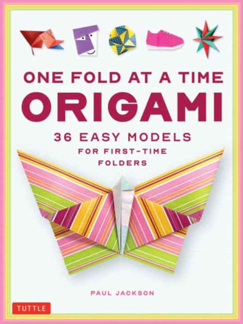 Cover for Paul Jackson · One Fold at a Time Origami: 36 Easy Models for First-Time Folders (Paperback Book) (2025)