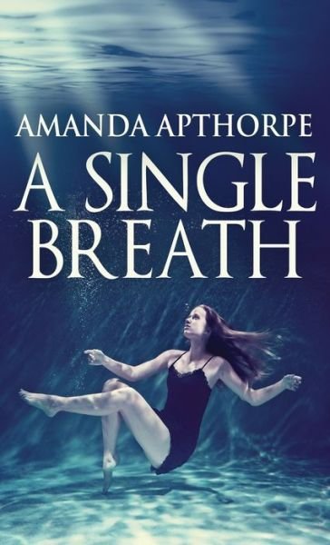 Cover for Amanda Apthorpe · A Single Breath (Hardcover Book) [2nd edition] (2022)