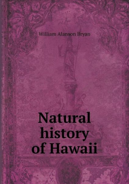 Cover for William Alanson Bryan · Natural History of Hawaii (Paperback Book) (2015)