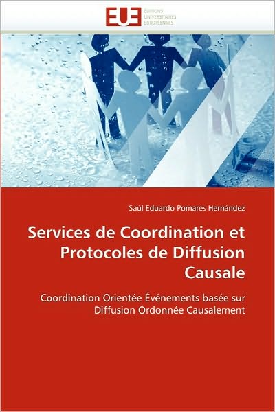 Cover for Saúl Eduardo Pomares Hernández · Services De Coordination et Protocoles De Diffusion Causale: Coordination Orientée Événements Basée Sur Diffusion Ordonnée Causalement (Paperback Book) [French edition] (2018)