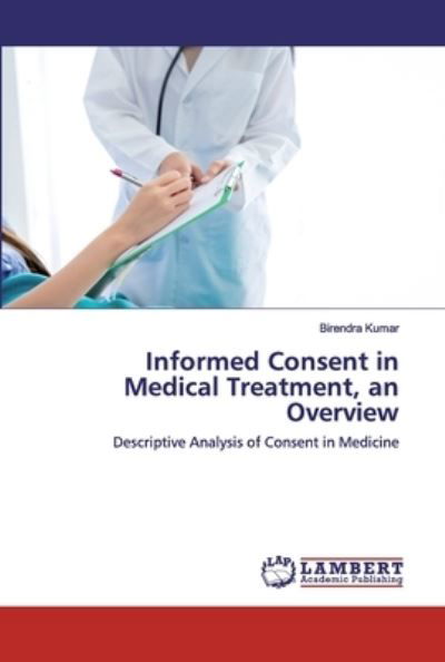 Informed Consent in Medical Treat - Kumar - Livres -  - 9786202520997 - 28 avril 2020