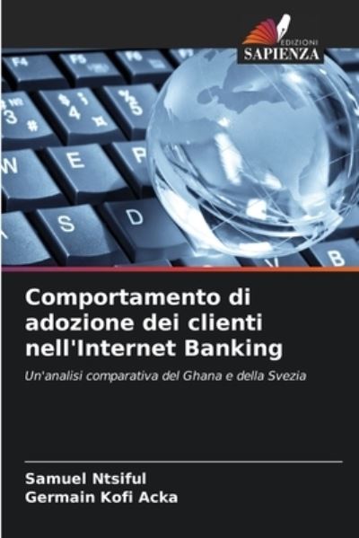 Cover for Samuel Ntsiful · Comportamento di adozione dei clienti nell'Internet Banking (Paperback Book) (2021)