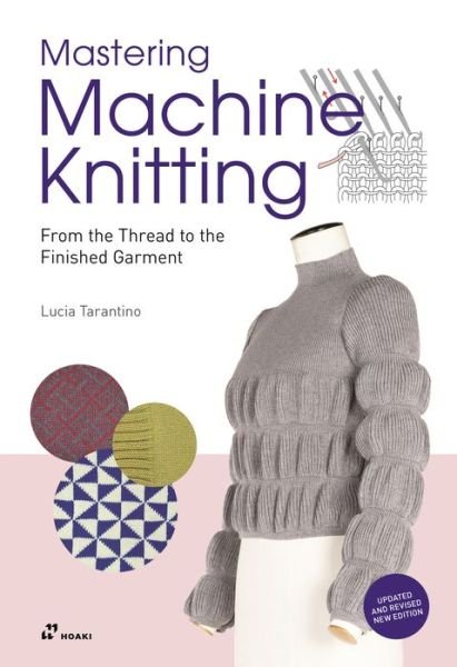 Cover for Lucia Consiglia Tarantino · Mastering Machine Knitting: From the Thread to the Finished Garment. Updated and Revised New Edition (Paperback Book) (2023)