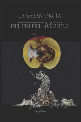 Cover for Miguel Flori N · La gran orgía del fin del mundo (Paperback Book) (2016)
