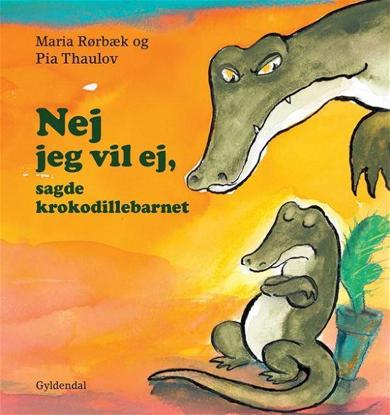 Cover for Maria Rørbæk · Nej jeg vil ej, sagde krokodillebarnet (Bound Book) [1th edição] [Indbundet] (2014)