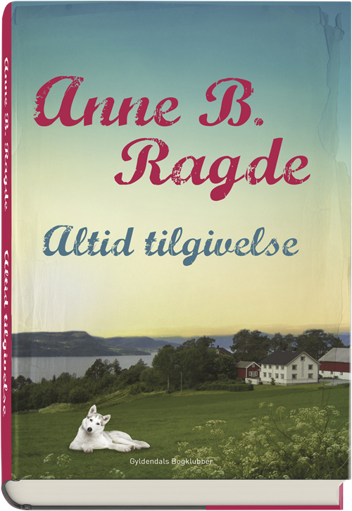 Cover for Anne B. Ragde · Altid tilgivelse (Indbundet Bog) [1. udgave] (2016)