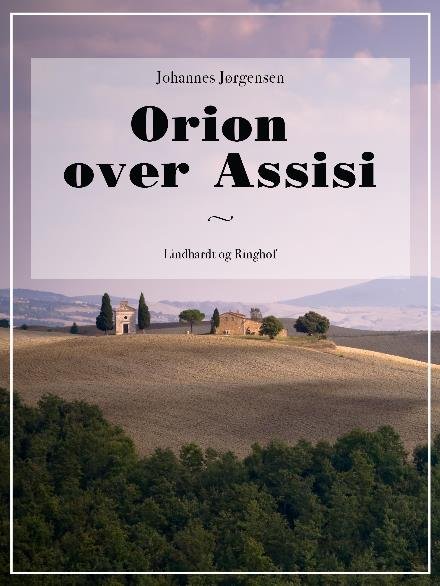 Cover for Johannes Jørgensen · Orion over Assisi (Heftet bok) [2. utgave] (2017)