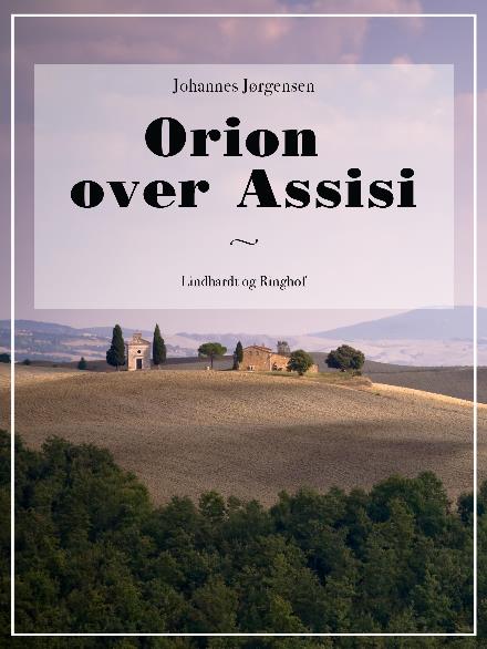 Cover for Johannes Jørgensen · Orion over Assisi (Sewn Spine Book) [2nd edition] (2017)