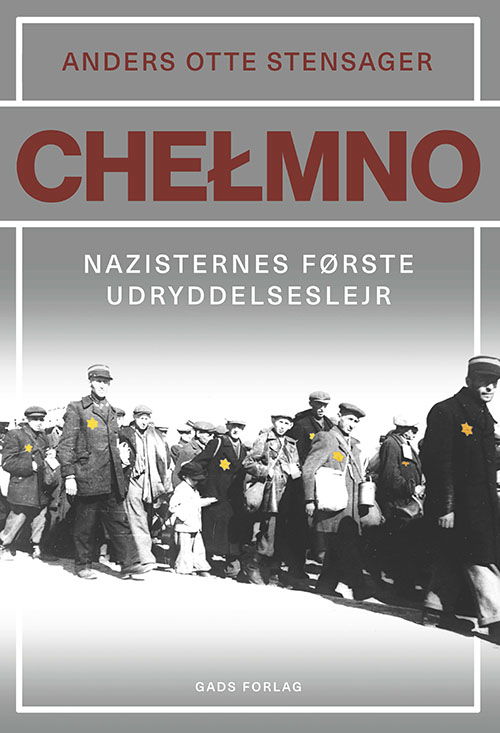 Chelmno - Anders Otte Stensager - Bøger - Gads Forlag - 9788712069997 - 25. marts 2024