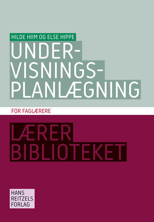 Cover for Hilde Hiim; Else Hippe · Lærerbiblioteket: Undervisningsplanlægning for faglærere (Bog) [3. udgave] (2018)