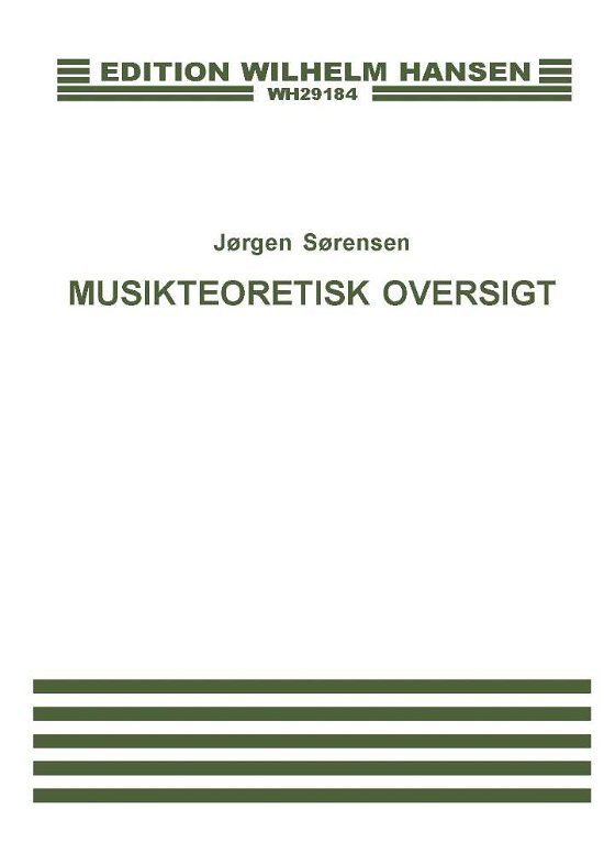 Musikteoretisk oversigt for HF, gymnasier, seminarier, højskoler, musikskoler etc - Jørgen Sørensen - Kirjat - Wilhelm Hansen - 9788759800997 - keskiviikko 10. toukokuuta 1995