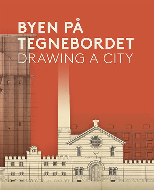 Cover for Stefanie Høy Brink, Regitze Lindø Westergaard, Claus M. Smidt, Otto Käszner,Svend Haller Baggesen,Tore Leifer,Camilla Richter-Friis van Deurs · Byen på Tegnebordet - Drawing a City (Sewn Spine Book) [1st edition] (2021)