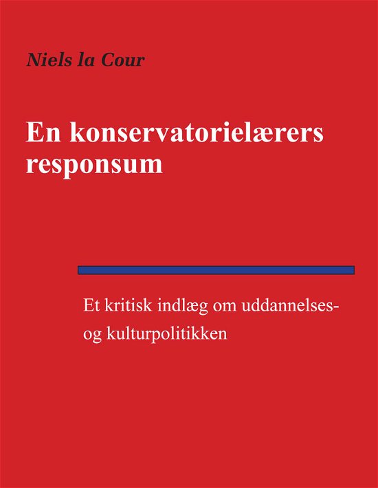 En konservatorielærers responsum - Niels la Cour - Bøger - Underskoven - 9788792467997 - 1. juni 2010