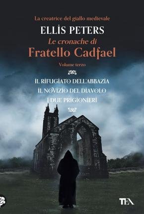 Cover for Ellis Peters · Le Cronache Di Fratello Cadfael: Il Rifugiato Dell'abbazia-Il Novizio Del Diavolo-I Due Prigionieri #03 (Book)
