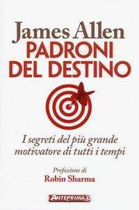 Cover for James Allen · Padroni Del Destino. I Segreti Del Piu Grande Motivatore Di Tutti I Tempi (Book)