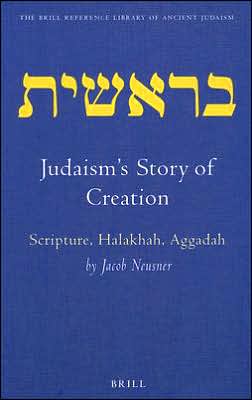 Cover for Jacob Neusner · Judaism's Story of Creation: Scripture, Halakhah, Aggadah (Brill Reference Library of Judaism) (Hardcover Book) (2000)