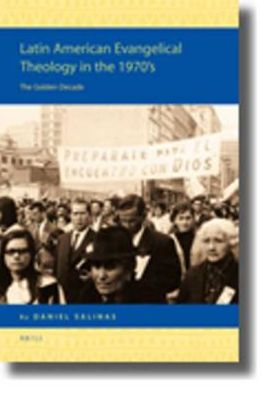 Cover for Daniel Salinas · Latin American Evangelical Theology in the 1970's: the Golden Decade (Religion in the Americas Series) (Hardcover Book) (2009)