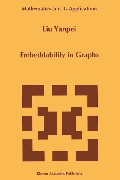 Liu Yanpei · Embeddability in Graphs - Mathematics and Its Applications (Paperback Book) [1st Ed. Softcover of Orig. Ed. 1996 edition] (2010)