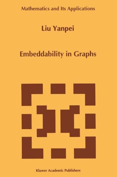Embeddability in Graphs - Mathematics and Its Applications - Liu Yanpei - Bøker - Springer - 9789048145997 - 4. desember 2010
