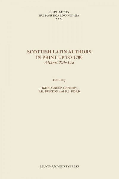 Scottish Latin Authors in Print up to 1700: A Short-Title List - Supplementa Humanistica Lovaniensia -  - Książki - Leuven University Press - 9789058678997 - 15 czerwca 2012