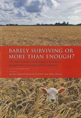 Barely Surviving or More than Enough?: The environmental archaeology of subsistence, specialisation and surplus food production - Maaike Groot & Daphne Lentjes - Books - Sidestone Press - 9789088901997 - December 4, 2013