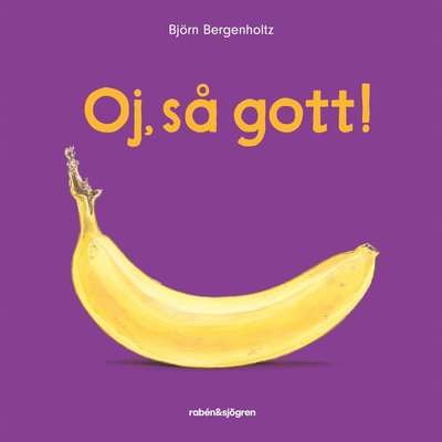 Cover for Björn Bergenholtz · Oj, så gott! (Kartonbuch) (2025)