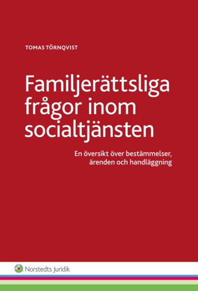 Cover for Tomas Törnqvist · Familjerättsliga frågor inom socialtjänsten  : en översikt över bestämmelser, ärenden och handläggning (Book) (2014)