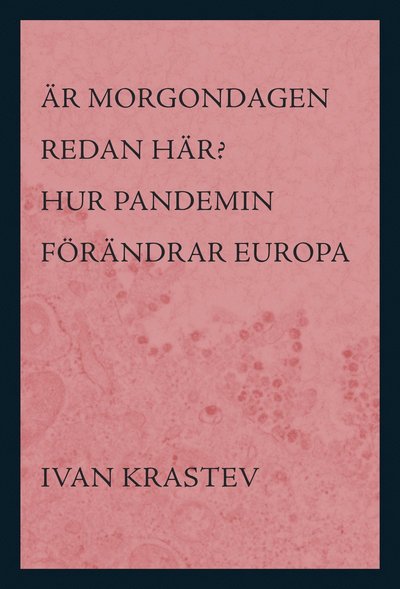 Cover for Ivan Krastev · Är morgondagen redan här? : hur pandemin förändrar Europa (Bound Book) (2020)