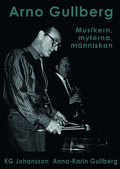 Cover for Anna-Karin Gullberg · Arno Gullberg : musikern, myterna, människan (Book) (2015)