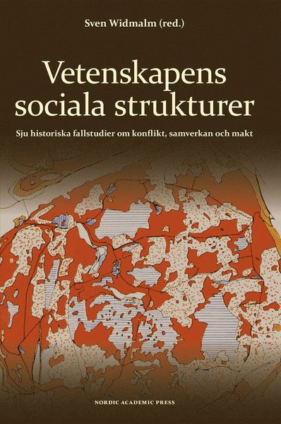 Cover for Nina Wormbs · Vetenskapens sociala strukturer : sju historiska fallstudier om konflikt, samverkan och makt (ePUB) (2015)