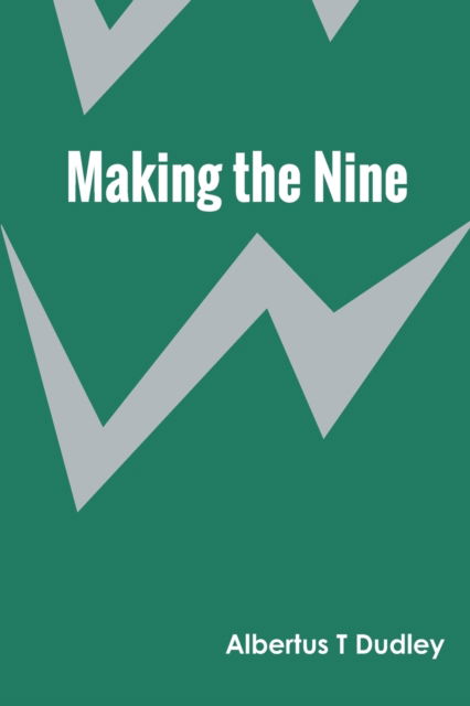 Cover for Albertus T Dudley · Making the Nine (Pocketbok) (2022)