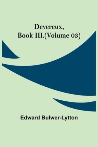 Cover for Edward Bulwer Lytton Lytton · Devereux, Book III.(Volume 03) (Paperback Book) (2021)