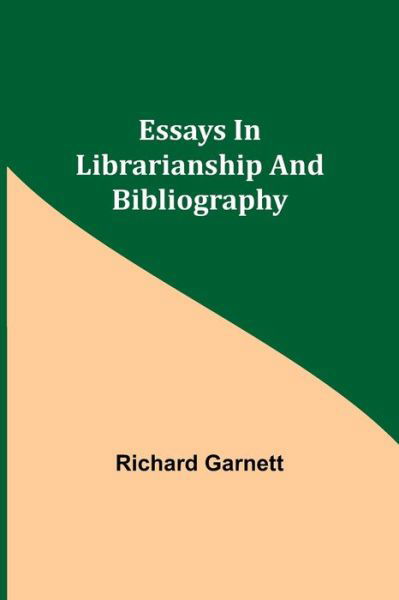 Cover for Richard Garnett · Essays in Librarianship and Bibliography (Taschenbuch) (2021)