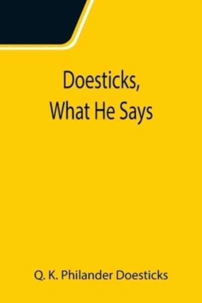 Doesticks, What He Says - Q K Philander Doesticks - Bøger - Alpha Edition - 9789355115997 - 24. september 2021
