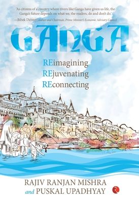 Cover for Rajiv Ranjan Mishra · Ganga Reimagining Rejuvenating Reconnection (Hardcover Book) (2021)