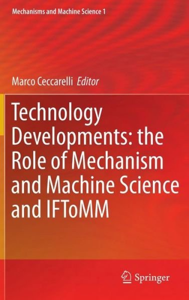 Cover for Marco Ceccarelli · Technology Developments: the Role of Mechanism and Machine Science and IFToMM - Mechanisms and Machine Science (Hardcover Book) (2011)