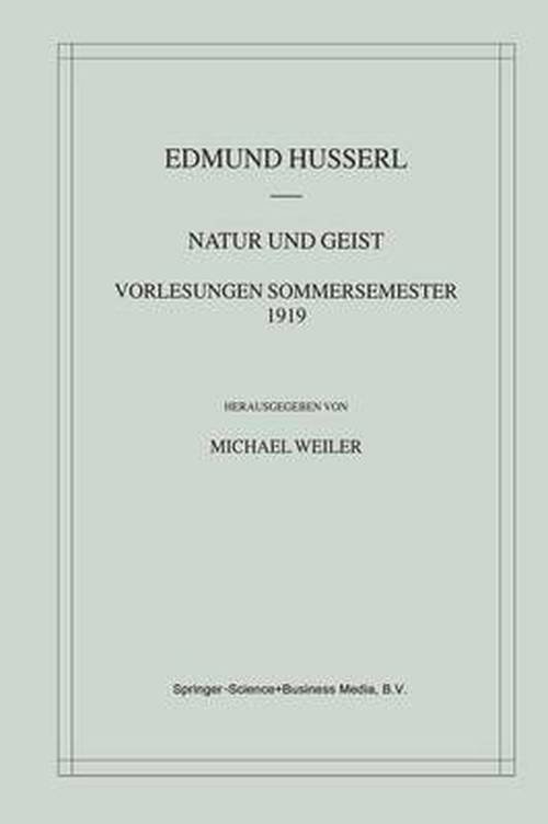 Cover for Edmund Husserl · Natur Und Geist: Vorlesungen Sommersemester 1919 - Husserliana: Edmund Husserl - Materialien (Paperback Book) [Softcover Reprint of the Original 1st 2002 edition] (2012)