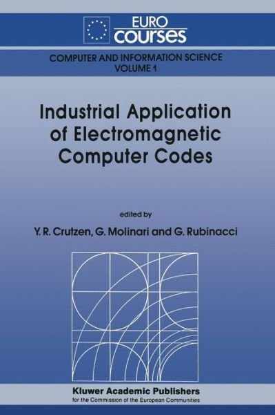 Yves R Crutzen · Industrial Application of Electromagnetic Computer Codes - Eurocourses: Computer and Information Science (Pocketbok) [Softcover reprint of the original 1st ed. 1990 edition] (2011)