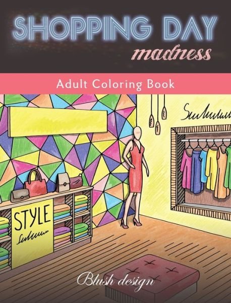 Cover for Blush Design · Shopping Day Madness (Inbunden Bok) (2019)
