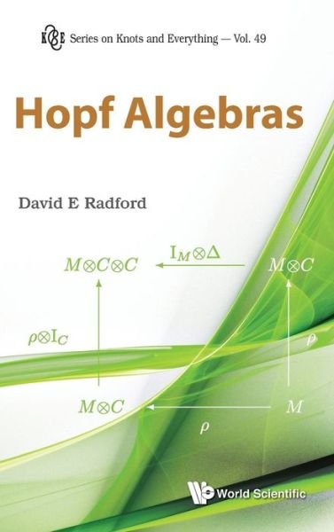 Hopf Algebras - Series on Knots & Everything - Radford, David E (Univ Of Illinois At Chicago, Usa) - Bøger - World Scientific Publishing Co Pte Ltd - 9789814335997 - January 3, 2012