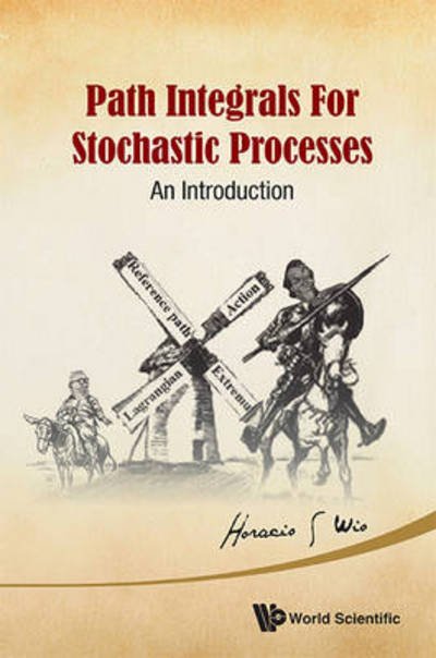 Cover for Wio, Horacio Sergio (Univ De Cantabria &amp; Csic, Spain) · Path Integrals For Stochastic Processes: An Introduction (Hardcover Book) (2013)