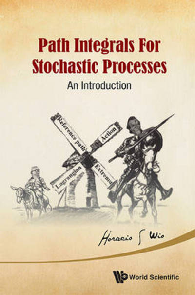 Cover for Wio, Horacio Sergio (Univ De Cantabria &amp; Csic, Spain) · Path Integrals For Stochastic Processes: An Introduction (Hardcover bog) (2013)
