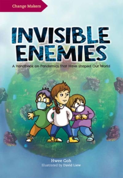 Invisible Enemies: A Handbook on Pandemics That Have Shaped Our World - Change Makers - Hwee Goh - Livros - Marshall Cavendish International (Asia)  - 9789815044997 - 15 de dezembro de 2022