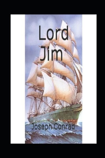Lord Jim: Classic Edition (Annotated) - Joseph Conrad - Bøger - Independently Published - 9798421803997 - 24. februar 2022