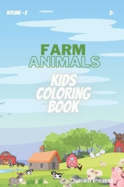 Cover for Infinite Attributes · Kids Coloring Book: Animated Pictures of Farm Animals 6 x 9 90 Pages 3+ Years (Paperback Bog) (2022)