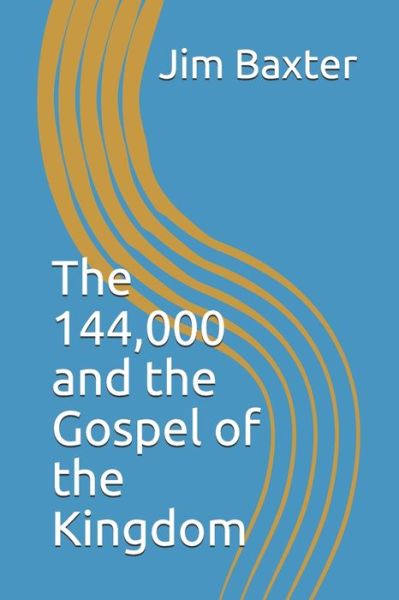 Cover for Jim Baxter · The 144,000 and the Gospel of the Kingdom (Paperback Book) (2021)